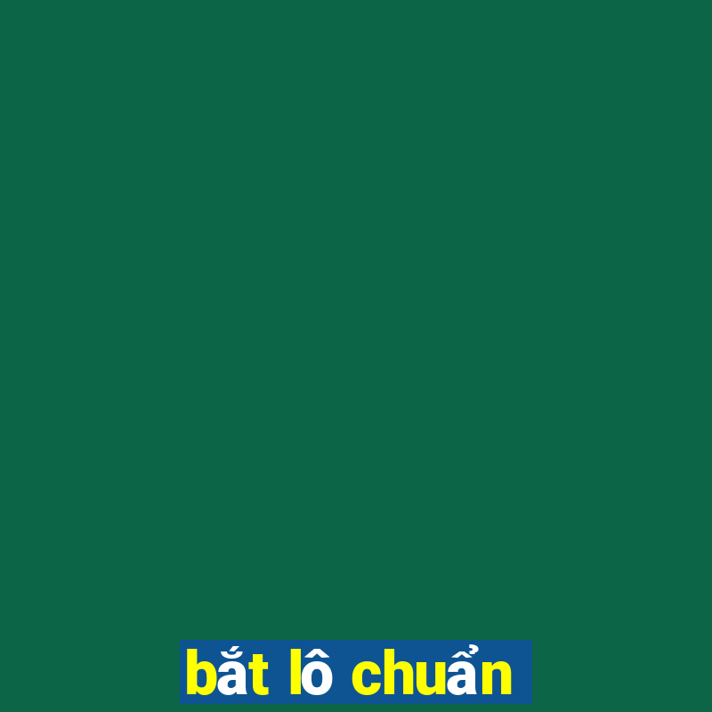 bắt lô chuẩn