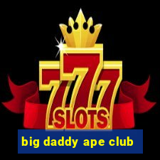 big daddy ape club