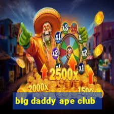 big daddy ape club