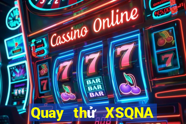 Quay thử XSQNA ngày 16