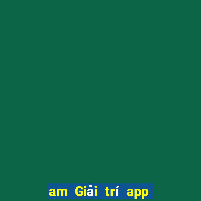 am Giải trí app Tải về