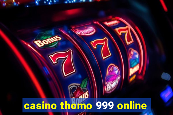 casino thomo 999 online