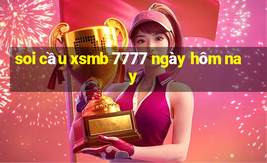 soi cầu xsmb 7777 ngày hôm nay