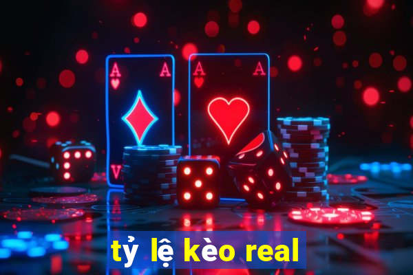 tỷ lệ kèo real