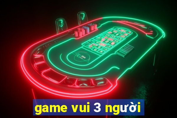 game vui 3 người