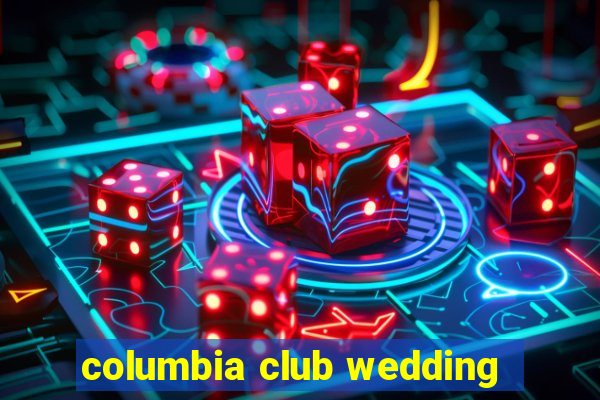 columbia club wedding