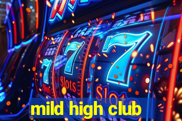 mild high club