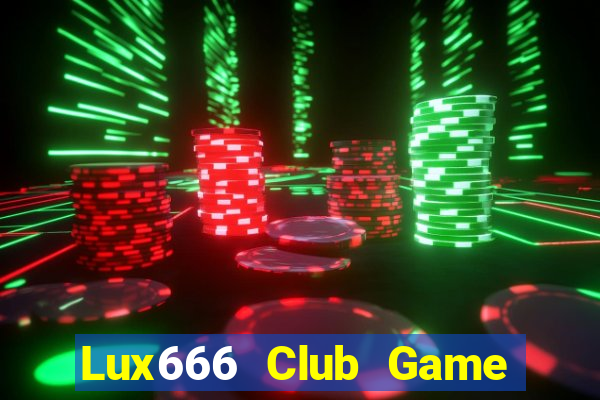 Lux666 Club Game Bài Uống Rượu