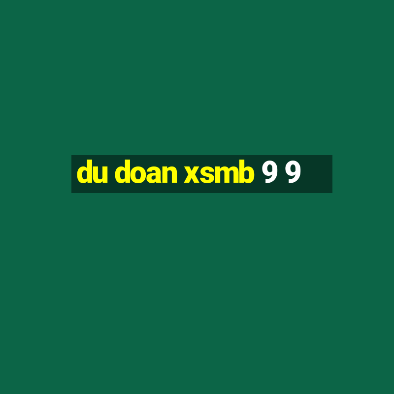 du doan xsmb 9 9