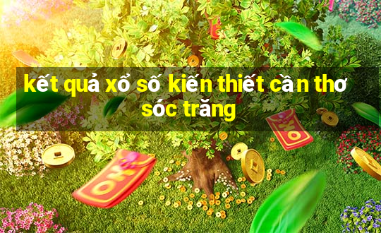 kết quả xổ số kiến thiết cần thơ sóc trăng