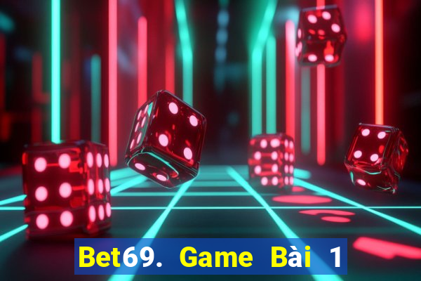 Bet69. Game Bài 1 Đổi 1