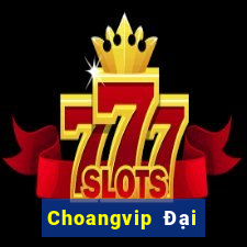 Choangvip Đại Lý Cấp 1 Game Bài