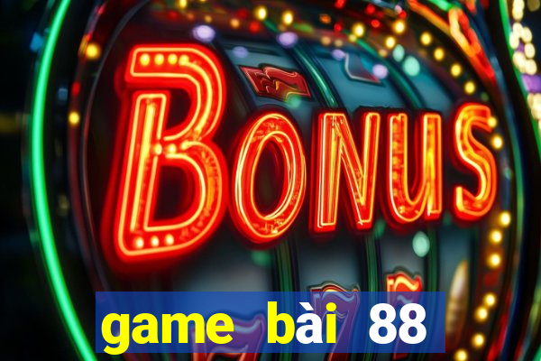 game bài 88 đổi thưởng