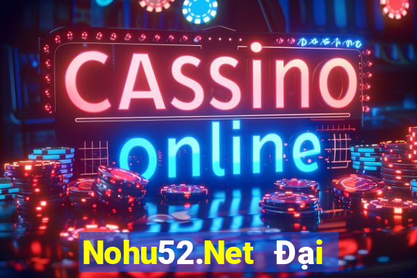 Nohu52.Net Đại Lý Cấp 1 Game Bài