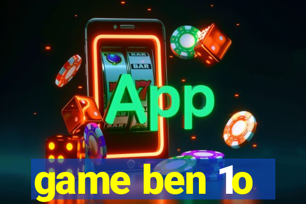 game ben 1o