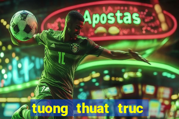 tuong thuat truc tiep bong da