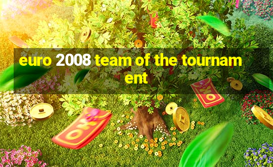 euro 2008 team of the tournament