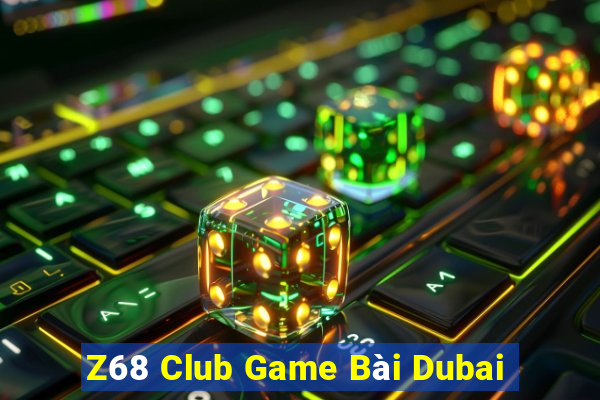 Z68 Club Game Bài Dubai