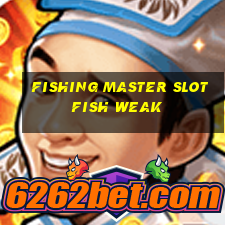 fishing master slot fish weak