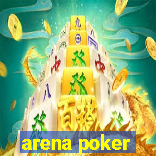 arena poker