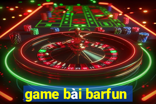 game bài barfun