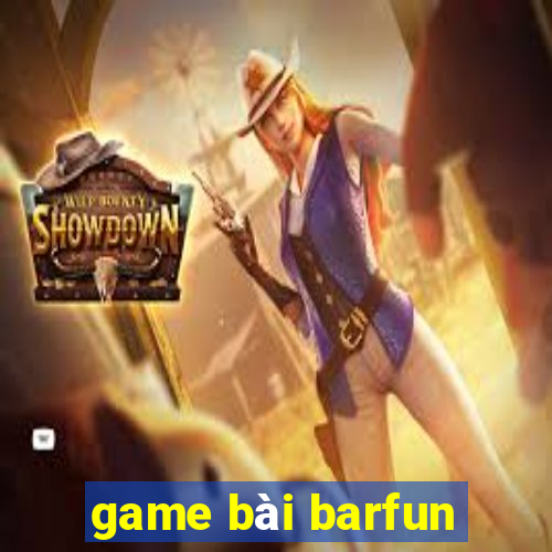 game bài barfun