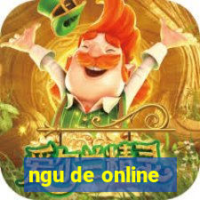 ngu de online