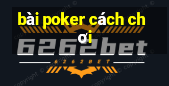 bài poker cách chơi