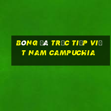 bóng đá trực tiếp việt nam campuchia