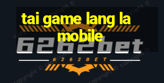 tai game lang la mobile