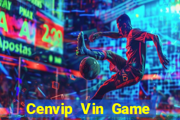 Cenvip Vin Game Bài B52 Đổi Thưởng