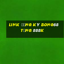 Link đăng ký Bong68 Tặng 888k