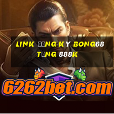 Link đăng ký Bong68 Tặng 888k