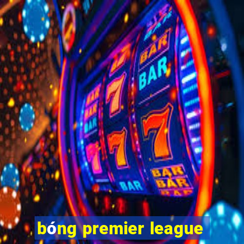 bóng premier league