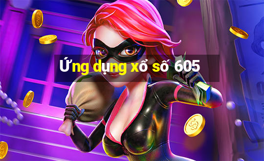 Ứng dụng xổ số 605