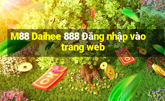 M88 Daihee 888 Đăng nhập vào trang web