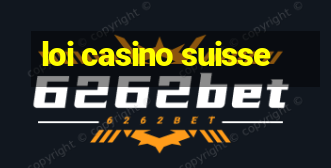 loi casino suisse