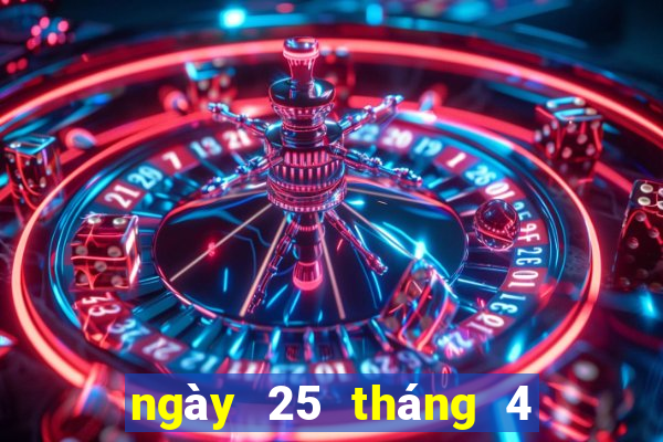 ngày 25 tháng 4 xổ số đắk lắk