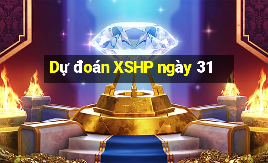 Dự đoán XSHP ngày 31