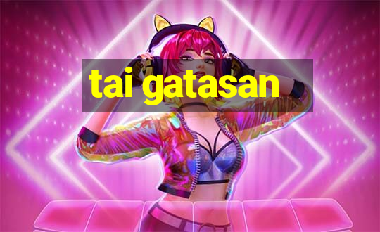 tai gatasan