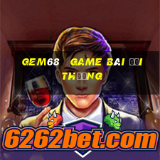 gem68   game bài đổi thưởng