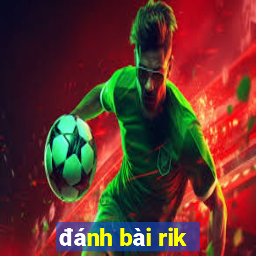 đánh bài rik