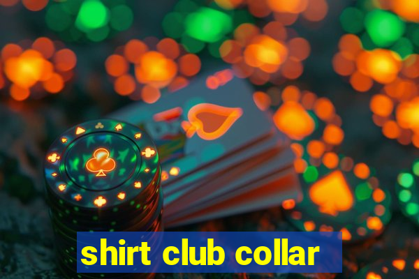 shirt club collar