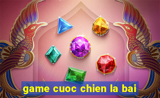 game cuoc chien la bai