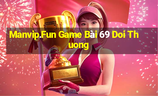 Manvip.Fun Game Bài 69 Doi Thuong