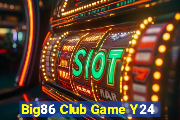 Big86 Club Game Y24