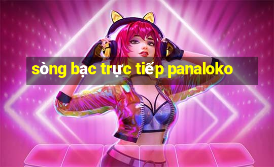 sòng bạc trực tiếp panaloko