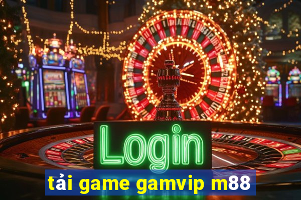 tải game gamvip m88