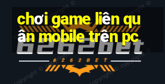 chơi game liên quân mobile trên pc