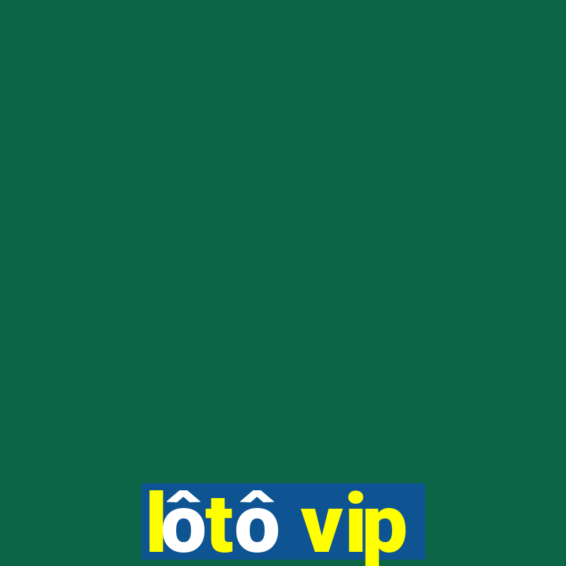 lôtô vip